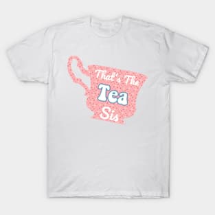 That's The Tea Sis Pink Polka Dot Pastel Cute Trendy Saying T-Shirt